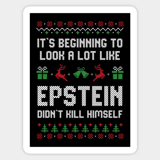 It's beginning to look a lot like Epstein didn't kill himself Sticker by gnotorious